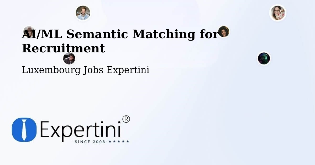 AI/ML Semantic Matching for Recruitment - Luxembourg Jobs Expertini