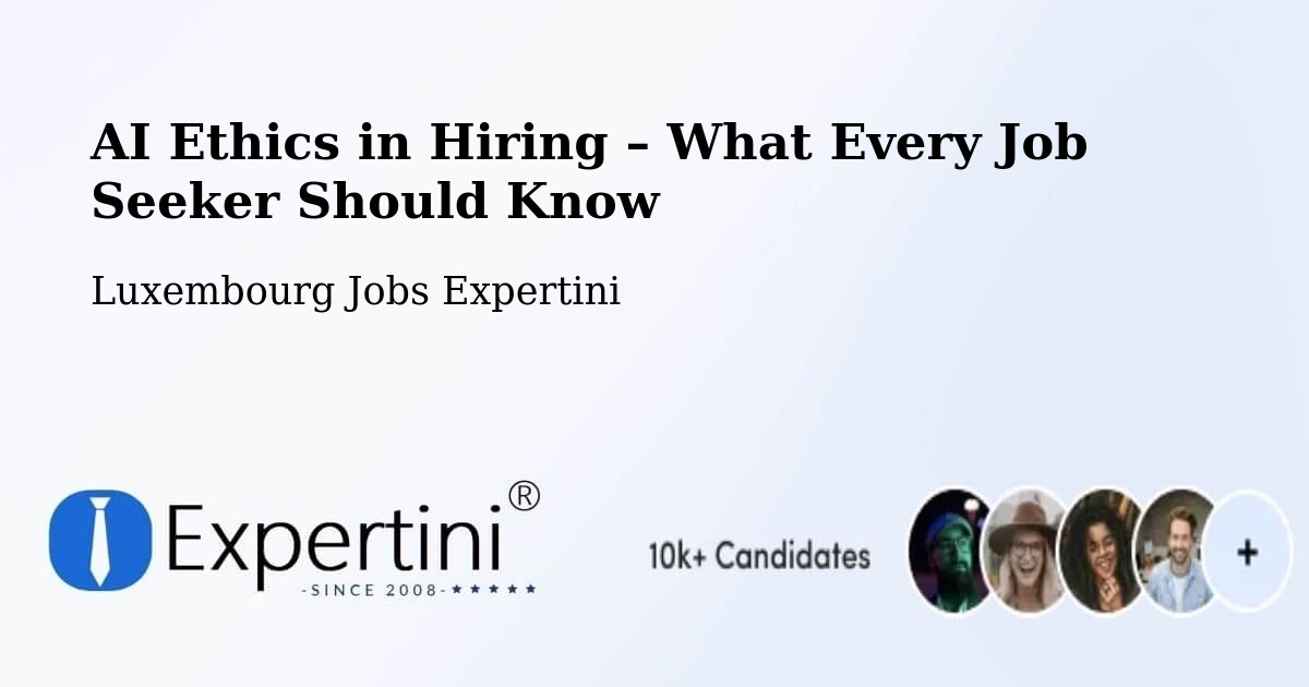 AI Ethics in Recruitment & Hiring – Koerich - Koerich, Luxembourg Jobs Expertini