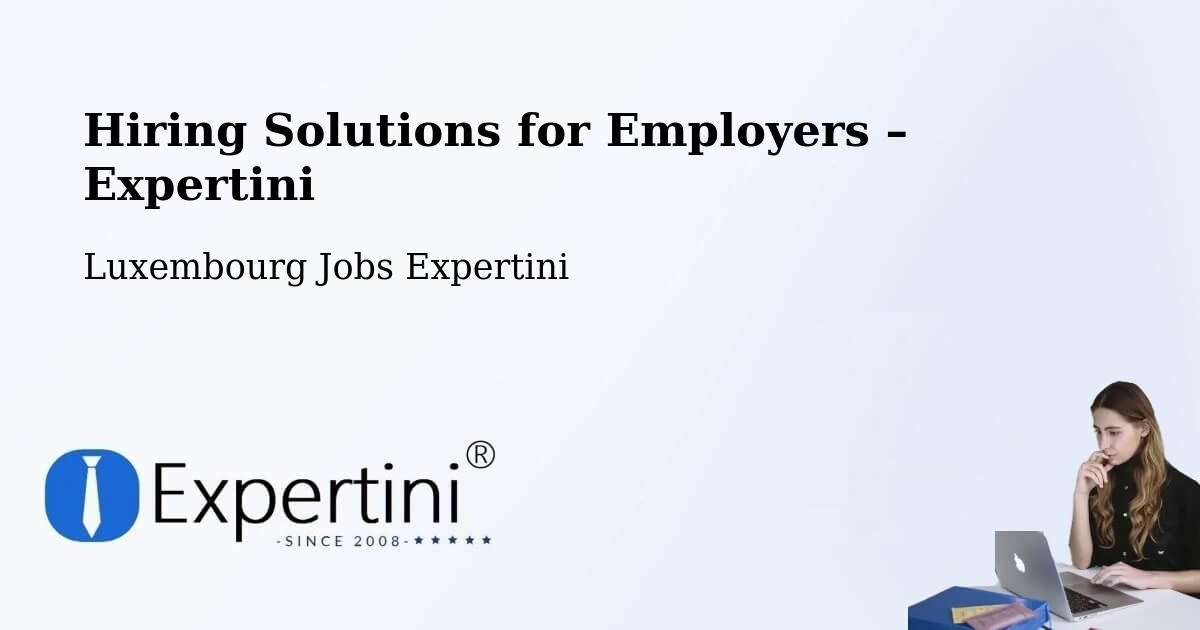Hiring Solutions for Employers in Koerich - Koerich, Luxembourg Jobs Expertini